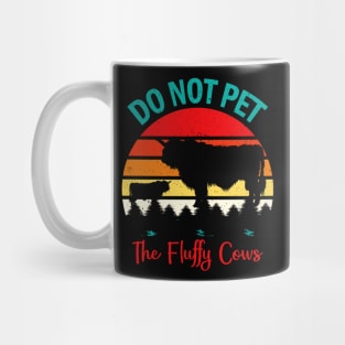 do not pet the fluffy cows Mug